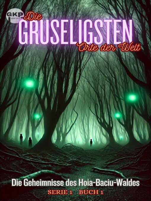 Title details for Die Geheimnisse des  Hoia-Baciu-Waldes by Grant Kelly - Available